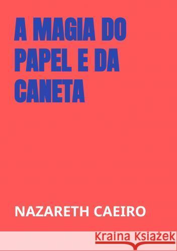 A magia do papel e da caneta Caeiro, Nazareth 9789403781938 Bookmundo - książka