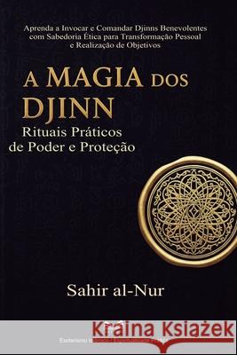 A Magia dos Djinn: Rituais Pr?ticos de Poder e Prote??o Sahir Al-Nur 9786598746520 Ahzuria.com - książka