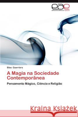 A Magia Na Sociedade Contemporanea Silas Guerriero 9783659042300 Editorial Acad Mica Espa Ola - książka