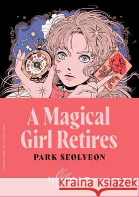 A Magical Girl Retires (Nomad Edition): A Novel Park Seolyeon 9780063469242 Harpervia - książka