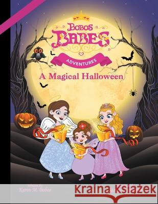 A Magical Halloween: (Mom's Choice Gold Award Winner) Karen M Bobos, Jazinel Libranda 9781737437574 Bobos Babes, Ltd. - książka