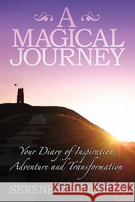 A Magical Journey: Your Diary of Inspiration, Adventure and Transformation Serene Conneeley 9780980548716 Blessed Bee - książka