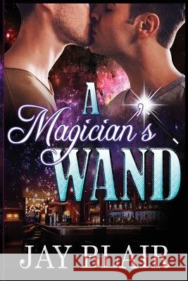 A Magician's Wand Jay Blair 9781542599221 Createspace Independent Publishing Platform - książka