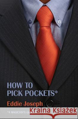 A Magician's Guide: How to Pick Pockets Eddie Joseph 9781616462161 Coachwhip Publications - książka