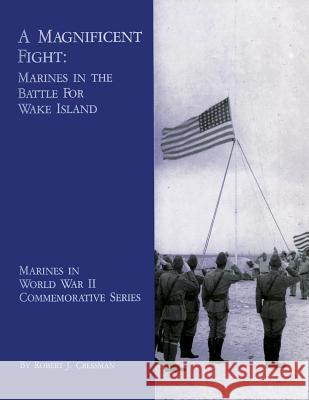 A Magnificent Fight: Marines In The Battle For Wake Island Cressman, Robert J. 9781482391411 Createspace - książka