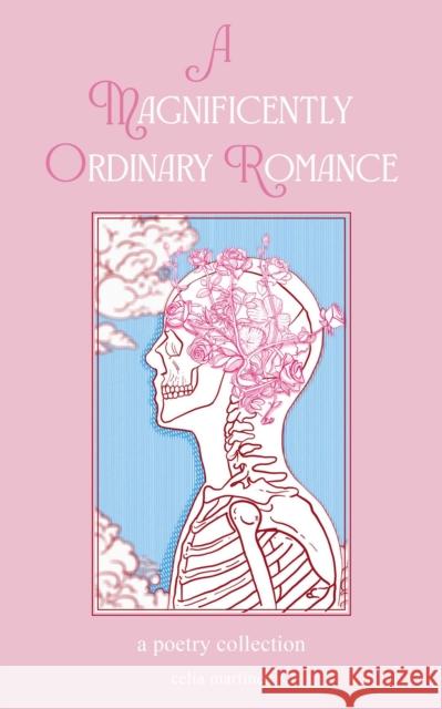 A Magnificently Ordinary Romance: A Poetry Collection Celia Martinez 9798881600884 Andrews McMeel Publishing - książka