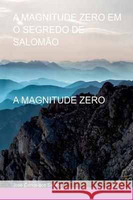 A Magnitude Zero Em O Segredo De Salom?o Santos Jos? 9786526604175 Clube de Autores - książka