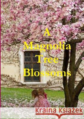 A Magnolia Tree Blossoms Peter Matthews 9781326564575 Lulu.com - książka