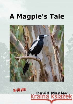 A Magpie's Tale David J. Manley 9781764333474 Festoon Publishing - książka