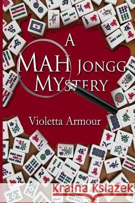 A Mah Jongg Mystery Violetta Armour   9781088161449 IngramSpark - książka