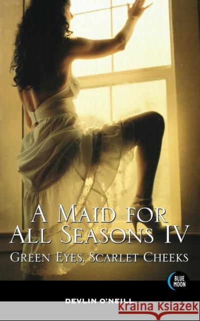 A Maid for All Seasons, Volume 4 Devlin O'Neill 9781562014636 Blue Moon Books - książka