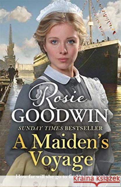A Maiden's Voyage: Climb aboard The Titanic with the heartwarming Sunday Times bestseller Rosie Goodwin 9781785767579 Zaffre - książka