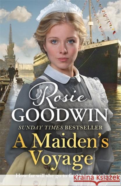 A Maiden's Voyage: Climb aboard The Titanic with the heartwarming Sunday Times bestseller Rosie Goodwin 9781806172955 Bonnier Books Ltd - książka
