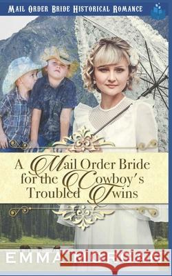 A Mail Order Bride for the Cowboy's Troubled Twins Pure Read Emma Morgan 9781717828422 Independently Published - książka
