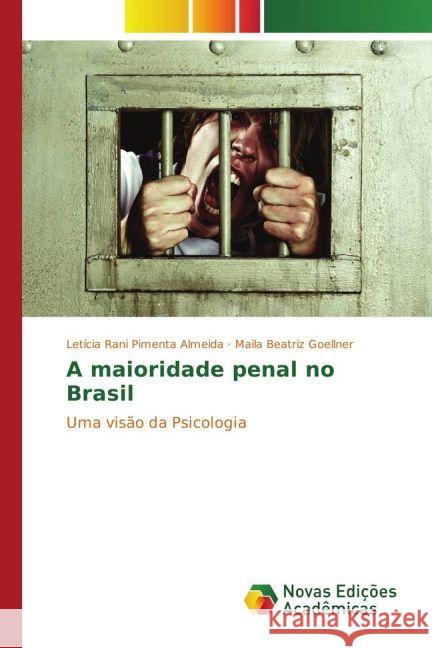 A maioridade penal no Brasil : Uma visão da Psicologia Pimenta Almeida, Letícia Rani; Goellner, Maila Beatriz 9783330738485 Novas Edicioes Academicas - książka