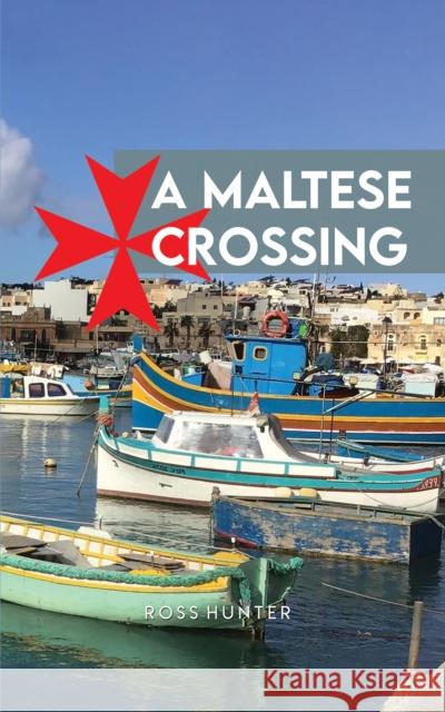 A Maltese Crossing Ross Hunter   9781398435032 Austin Macauley Publishers - książka