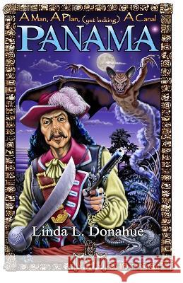 A Man, A Plan (Yet Lacking), A Canal, Panama Linda L Donahue   9781945941382 Yard Dog Press - książka