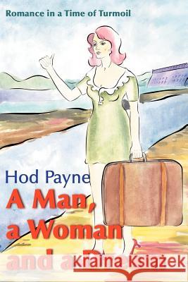 A Man, a Woman and a Dream: Romance in a Time of Turmoil Payne, Hod 9780595002719 iUniverse - książka