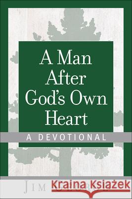 A Man After God's Own Heart--A Devotional Jim George 9780736959728 Harvest House Publishers - książka