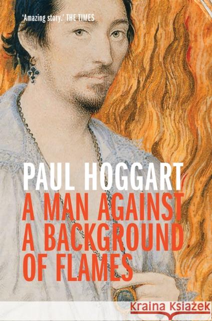 A Man Against a Background of Flames Paul Hoggart 9781906309480 Pighog - książka