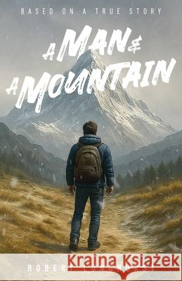 A Man and a Mountain Robert Longhurst 9781068223433 Snailwhisper Press - książka