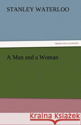 A Man and a Woman Stanley Waterloo 9783842480483 Tredition Classics - książka