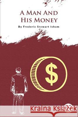 A Man And His Money Frederic Stewart Isham 9789356562370 Double 9 Booksllp - książka