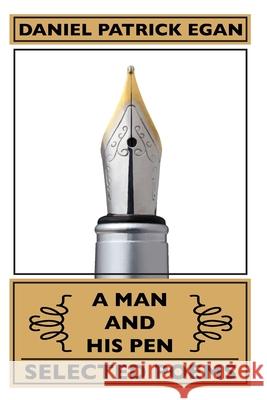 A Man and His Pen: Selected Poems Daniel Patrick Egan 9781797691756 Independently Published - książka