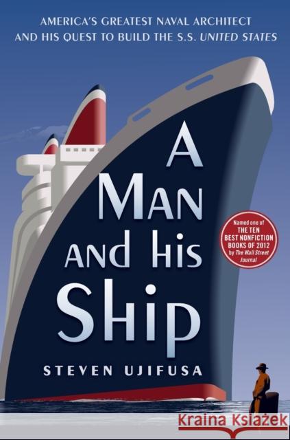 A Man and His Ship: America's Greatest Naval Architect and His Quest to Build the SS United States Steven Ujifusa 9781451645095 Simon & Schuster - książka