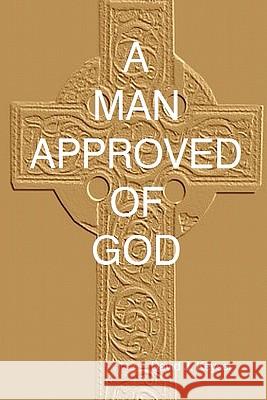 A Man Approved Of God Keyser, David J. 9780615164557 David J Keyser - książka