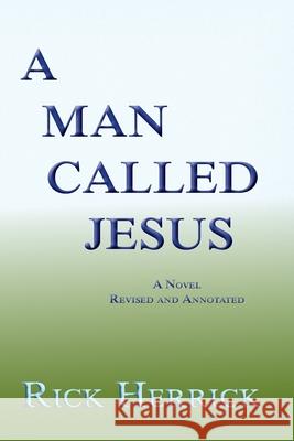 A Man Called Jesus, Revised and Annotated Rick Herrick 9781632933263 Sunstone Press - książka