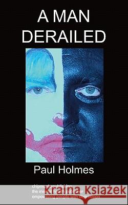 A Man Derailed: An Autobiography on Depression Paul Holmes 9781847479532 Chipmunkapublishing - książka