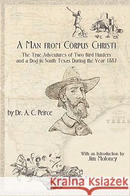 A Man from Corpus Christi A. C. Peirce Jim Moloney 9780976779971 Copano Bay Press - książka