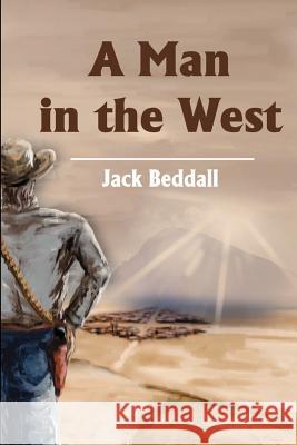 A Man in the West Jack Beddall 9780595197798 Writers Club Press - książka