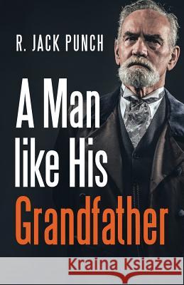 A Man like His Grandfather Punch, R. Jack 9781532035524 iUniverse - książka