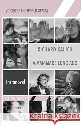 A Man Made Long Ago Richard Kalich 9781916156555 Betimes Books - książka
