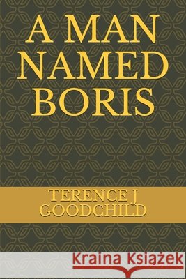 A Man Named Boris Goodchild, Terence J. 9798667461012 Independently published - książka