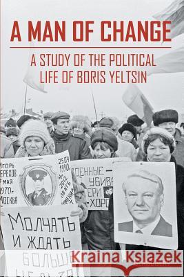 A Man of Change: A Study of the Political Life of Boris Yeltsin Zezina, M. R. 9781784379360 Glagoslav Publications Ltd. - książka