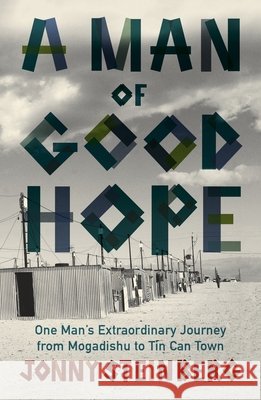 A Man of Good Hope: One Man's Extraordinary Journey from Mogadishu to Tin Can Town Jonny Steinberg 9780099563778 Vintage Publishing - książka