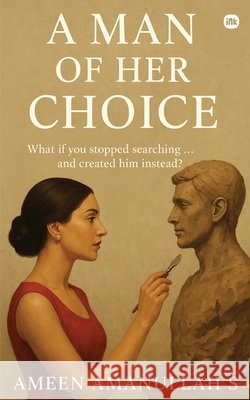 A Man of Her Choice Ameen Amanullah S 9781969259258 Inkscribe Publsihin Private Limited - książka