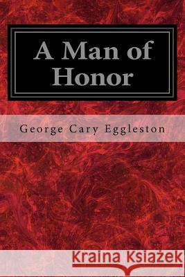 A Man of Honor George Cary Eggleston M. Woolf 9781548759407 Createspace Independent Publishing Platform - książka