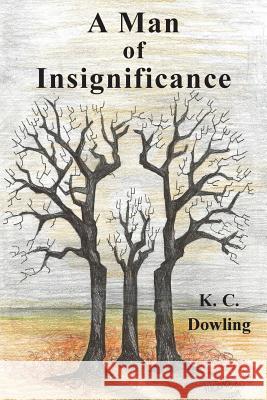 A Man of Insignificance K. C. Dowling 9781781483268 Grosvenor House Publishing Ltd - książka
