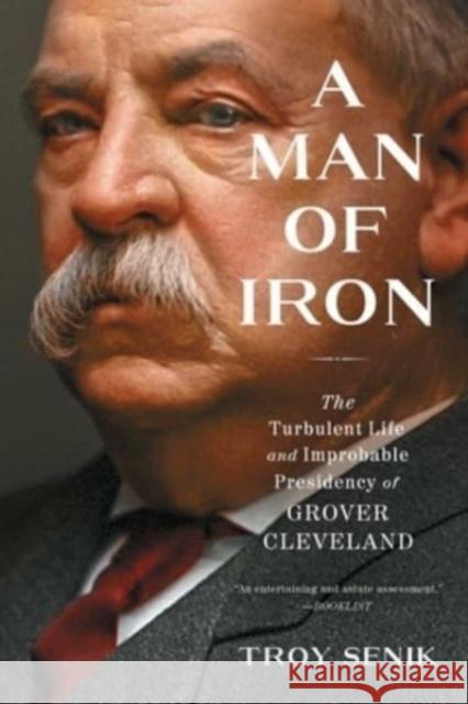 A Man of Iron: The Turbulent Life and Improbable Presidency of Grover Cleveland Troy Senik 9781982140779 Threshold Editions - książka