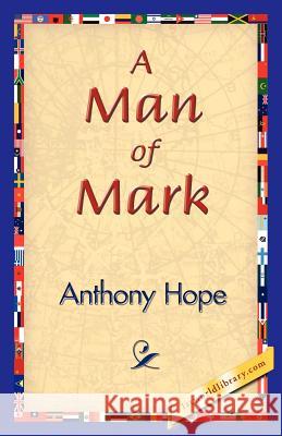 A Man of Mark Anthony Hope 9781421830223 1st World Library - książka