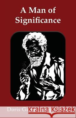 A Man of Significance Doris Gaines Rapp   9781736511091 Daniel's House Publishing - książka