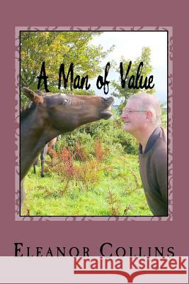 A Man of Value: Like many of that era, he started life on a small farm in rural Ireland, went away but never forgot his first love-far Collins, Eleanor 9781548575236 Createspace Independent Publishing Platform - książka