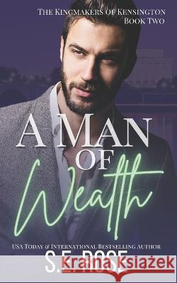 A Man of Wealth S E Rose   9798804703784 Independently Published - książka