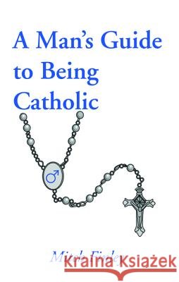 A Man's Guide to Being Catholic Mitch Finley 9781532644375 Wipf & Stock Publishers - książka