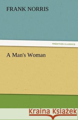 A Man's Woman Frank Norris   9783842480360 tredition GmbH - książka