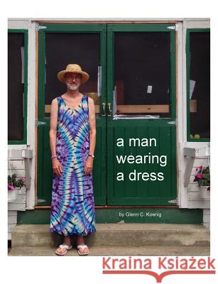 A man wearing a dress Koenig, Glenn C. 9780998583303 Message Rain - książka